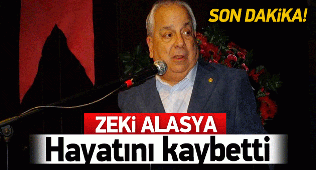 Zeki Alasya Hayatını Kaybetti