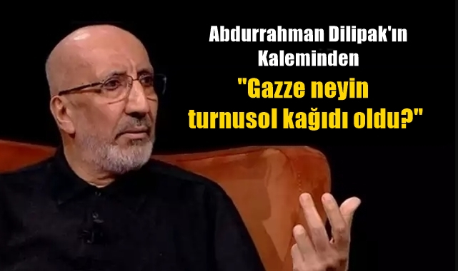 Gazze neyin turnusol kağıdı oldu?