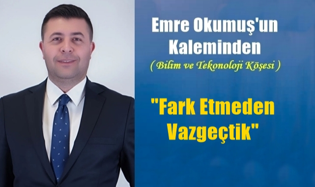 Fark Etmeden Vazgeçtik