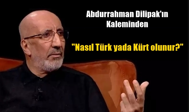 Nasıl Türk yada Kürt olunur?