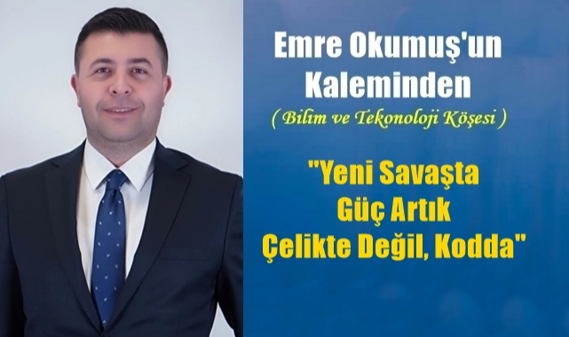 Yeni Savaşta Güç Artık Çelikte Değil, Kodda