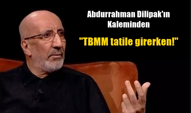 TBMM tatile girerken!