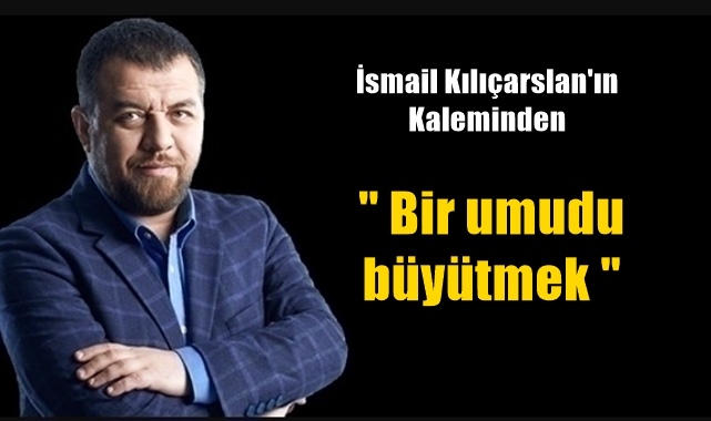 Bir umudu büyütmek