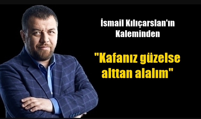Kafanız güzelse alttan alalım