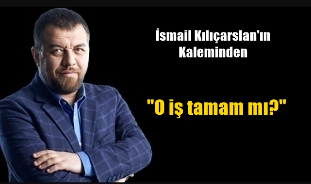 O iş tamam mı?