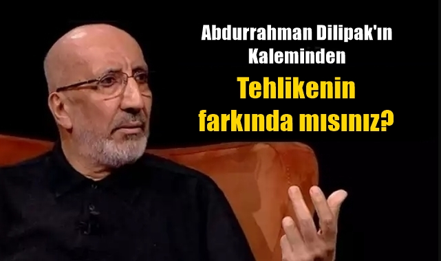 Tehlikenin farkında mısınız?